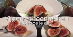 Vijgen schoonmaken